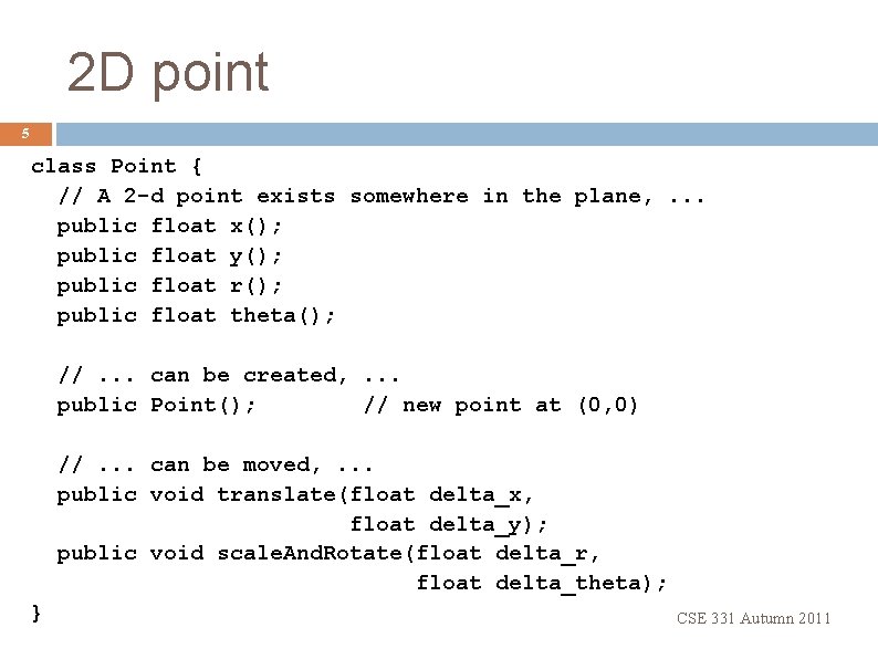 2 D point 5 class Point { // A 2 -d point exists somewhere 2 D point 5 class Point { // A 2 -d point exists somewhere