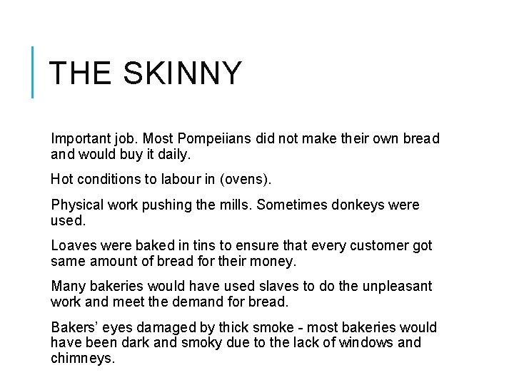 THE SKINNY Important job. Most Pompeiians did not make their own bread and would