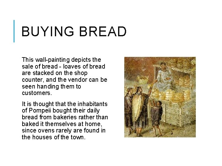 BUYING BREAD This wall-painting depicts the sale of bread - loaves of bread are