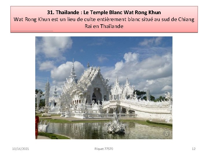 31. Thaïlande : Le Temple Blanc Wat Rong Khun est un lieu de culte