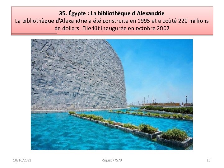 35. Égypte : La bibliothèque d'Alexandrie a été construite en 1995 et a coûté