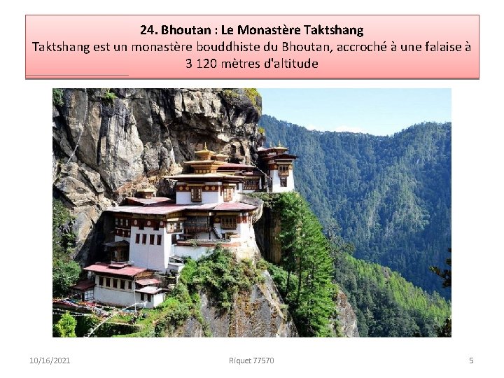 24. Bhoutan : Le Monastère Taktshang est un monastère bouddhiste du Bhoutan, accroché à