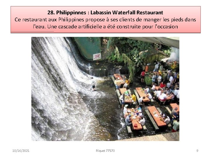 28. Philippinnes : Labassin Waterfall Restaurant Ce restaurant aux Philippines propose à ses clients