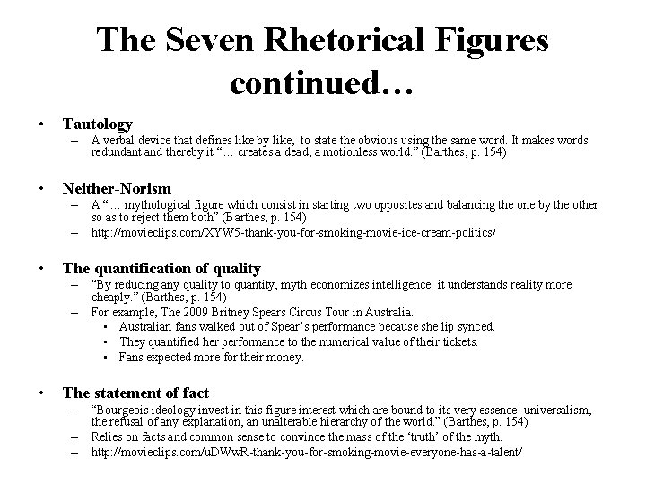 The Seven Rhetorical Figures continued… • Tautology – A verbal device that defines like