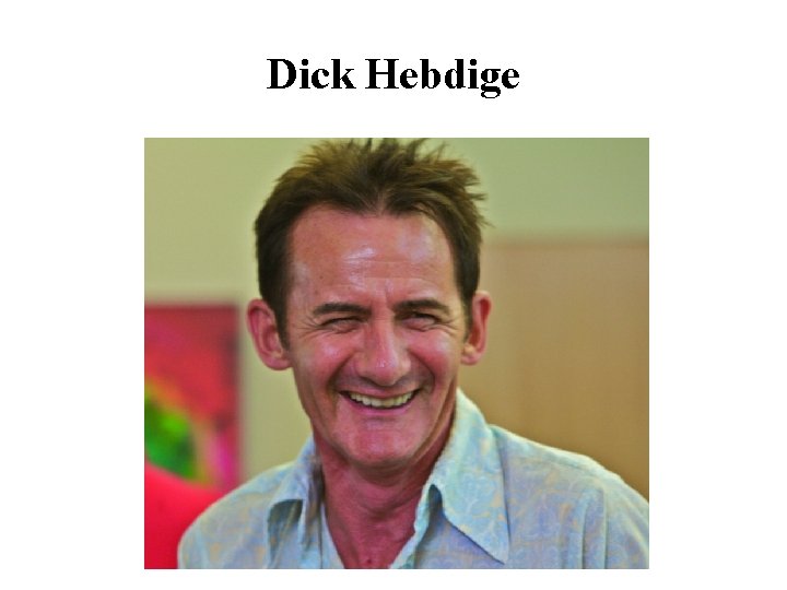 Dick Hebdige 