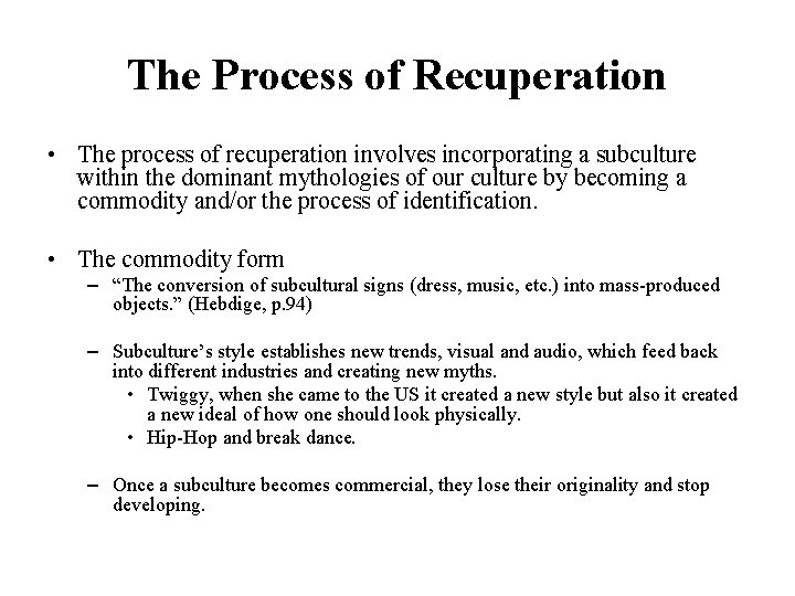 The Process of Recuperation • The process of recuperation involves incorporating a subculture within