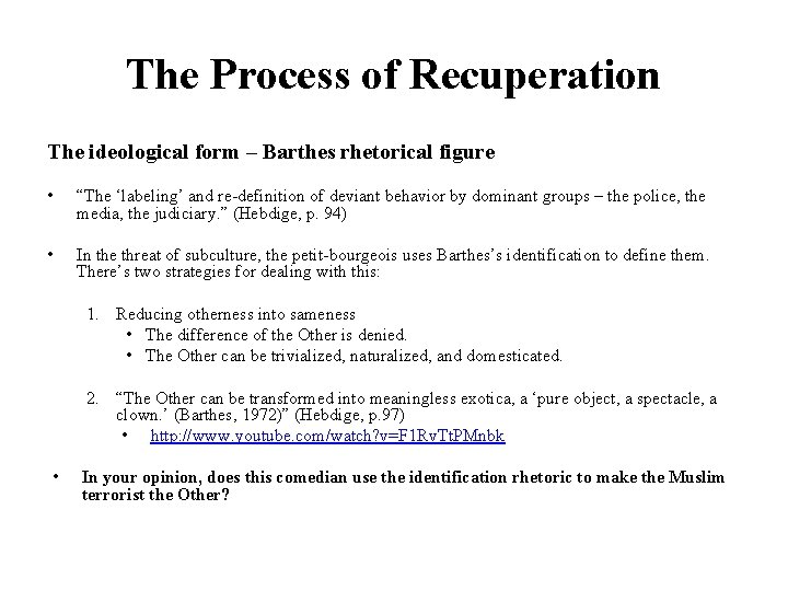 The Process of Recuperation The ideological form – Barthes rhetorical figure • “The ‘labeling’