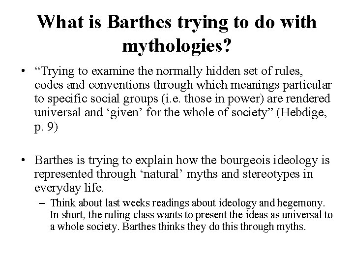 What is Barthes trying to do with mythologies? • “Trying to examine the normally