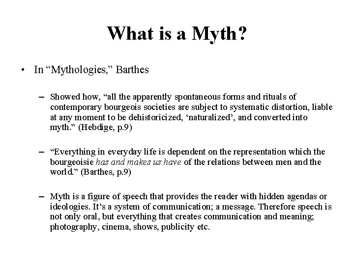 What is a Myth? • In “Mythologies, ” Barthes – Showed how, “all the