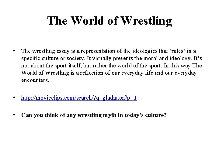 The World of Wrestling • The wrestling essay is a representation of the ideologies