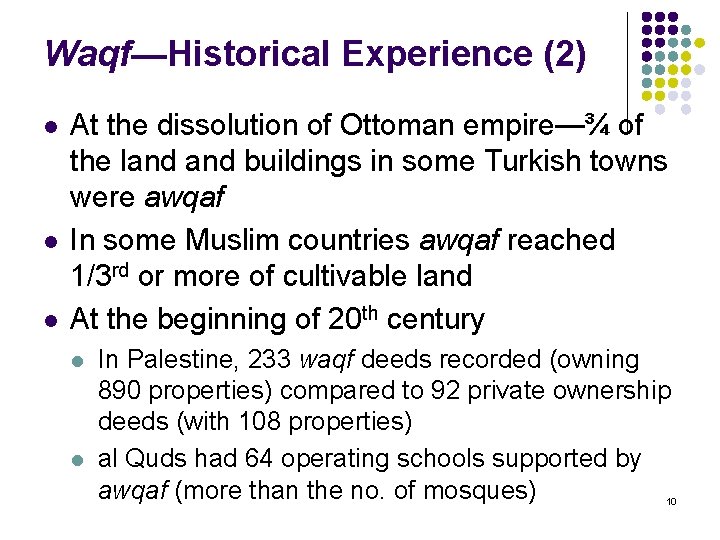 Waqf—Historical Experience (2) l l l At the dissolution of Ottoman empire—¾ of the