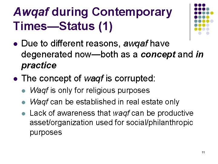 Awqaf during Contemporary Times—Status (1) l l Due to different reasons, awqaf have degenerated