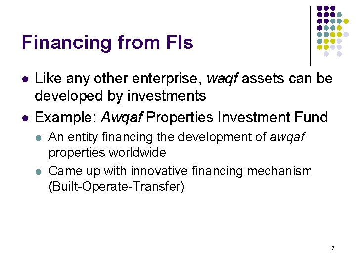 Financing from FIs l l Like any other enterprise, waqf assets can be developed