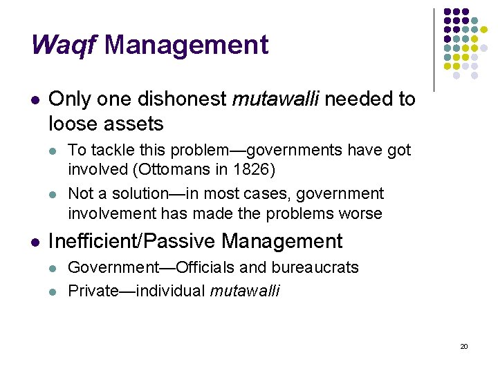 Waqf Management l Only one dishonest mutawalli needed to loose assets l l l