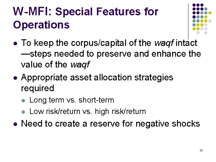 W-MFI: Special Features for Operations l l To keep the corpus/capital of the waqf