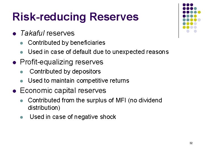 Risk-reducing Reserves l Takaful reserves l l l Profit-equalizing reserves l l l Contributed