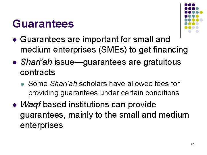 Guarantees l l Guarantees are important for small and medium enterprises (SMEs) to get