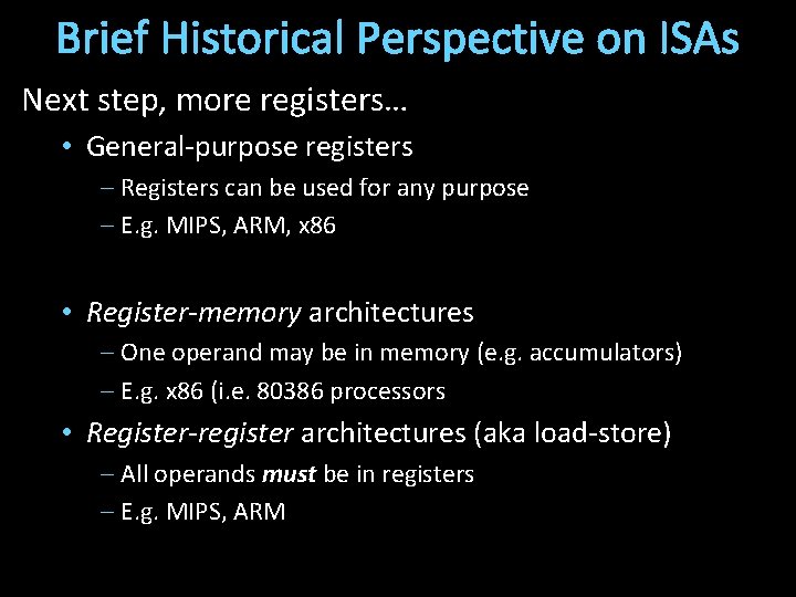 Brief Historical Perspective on ISAs Next step, more registers… • General-purpose registers – Registers