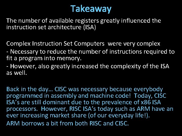 Takeaway The number of available registers greatly influenced the instruction set architecture (ISA) Complex