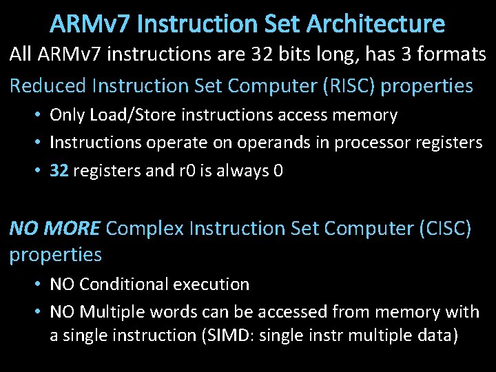 ARMv 7 Instruction Set Architecture All ARMv 7 instructions are 32 bits long, has