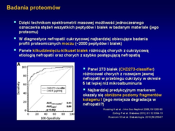 Badania proteomów § Dzięki technikom spektrometrii masowej możliwość jednoczesnego oznaczenia stężeń wszystkich peptydów i