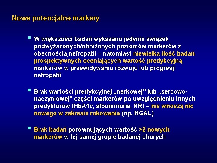 Nowe potencjalne markery § W większości badań wykazano jedynie związek podwyższonych/obniżonych poziomów markerów z