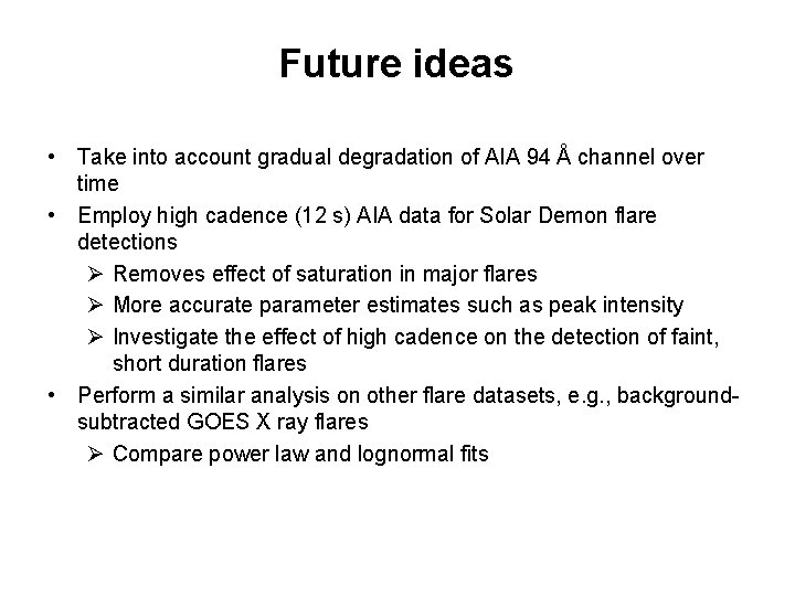 Future ideas • Take into account gradual degradation of AIA 94 Å channel over