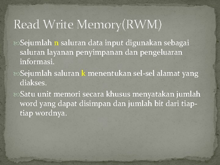 Read Write Memory(RWM) Sejumlah n saluran data input digunakan sebagai saluran layanan penyimpanan dan