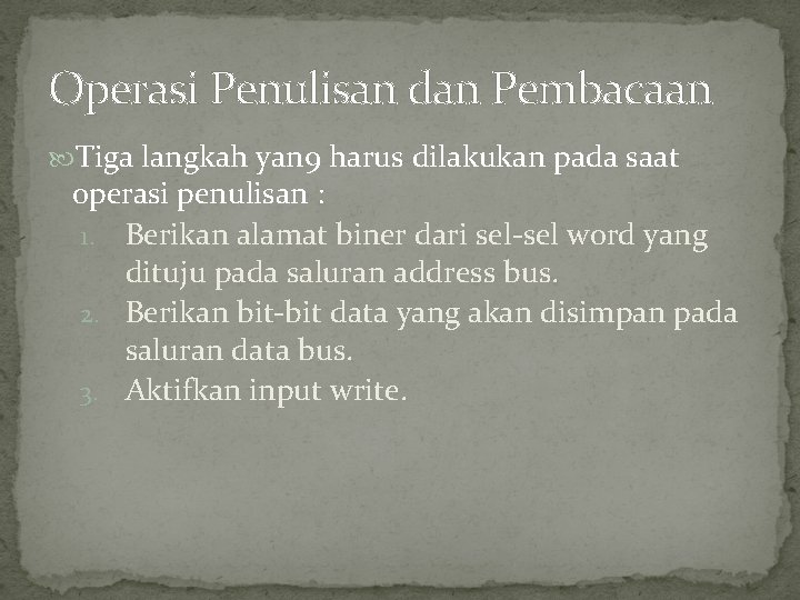 Operasi Penulisan dan Pembacaan Tiga langkah yan 9 harus dilakukan pada saat operasi penulisan