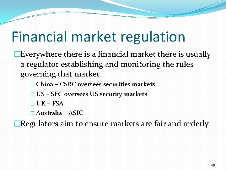 Financial market regulation �Everywhere there is a financial market there is usually a regulator