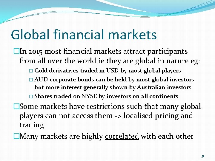 Global financial markets �In 2015 most financial markets attract participants from all over the
