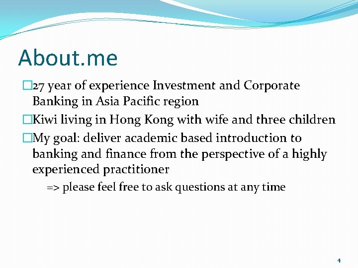 About. me � 27 year of experience Investment and Corporate Banking in Asia Pacific