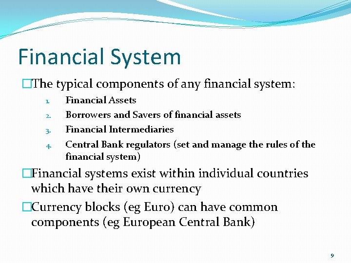 Financial System �The typical components of any financial system: 1. 2. 3. 4. Financial