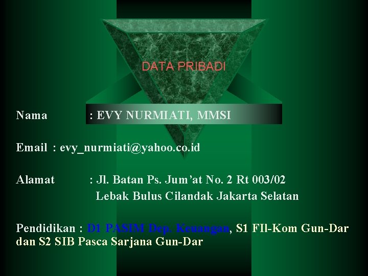DATA PRIBADI Nama : EVY NURMIATI, MMSI Email : evy_nurmiati@yahoo. co. id Alamat :