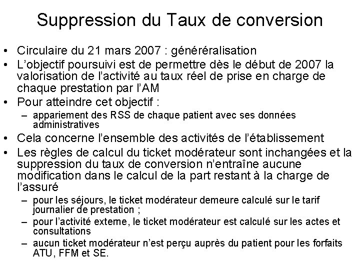 Suppression du Taux de conversion • Circulaire du 21 mars 2007 : généréralisation •