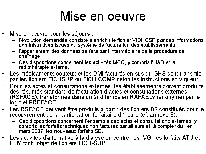 Mise en oeuvre • Mise en œuvre pour les séjours : – l’évolution demandée