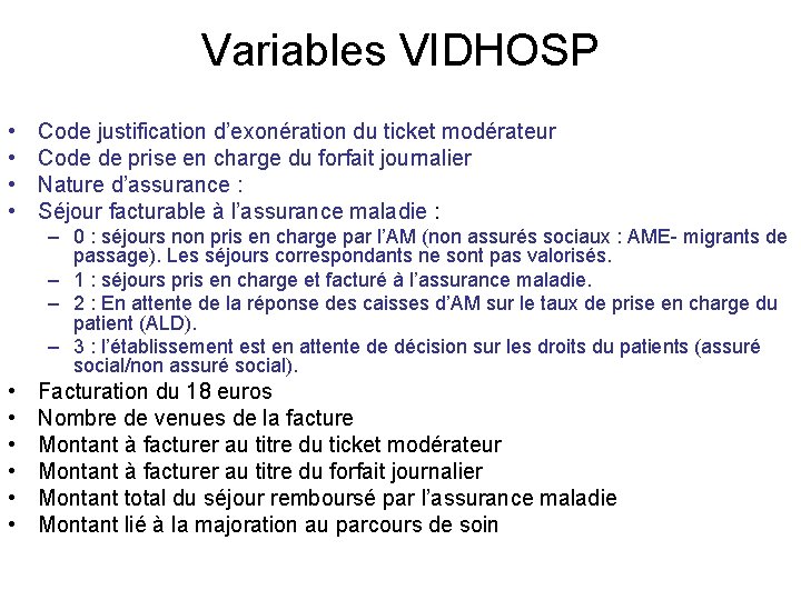 Variables VIDHOSP • • Code justification d’exonération du ticket modérateur Code de prise en