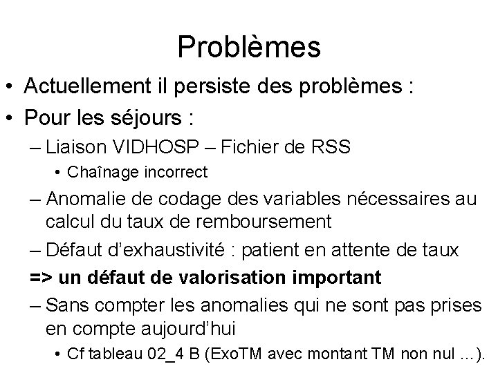 Problèmes • Actuellement il persiste des problèmes : • Pour les séjours : –