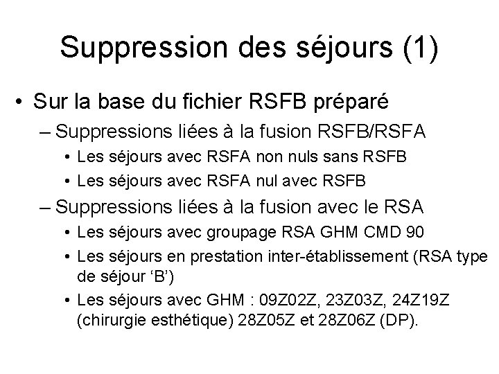 Suppression des séjours (1) • Sur la base du fichier RSFB préparé – Suppressions