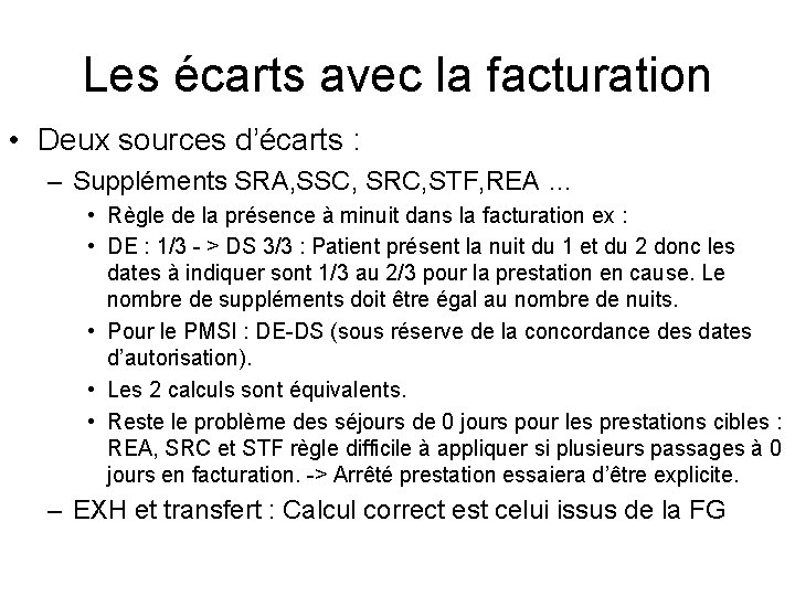 Les écarts avec la facturation • Deux sources d’écarts : – Suppléments SRA, SSC,