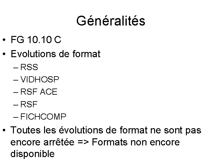 Généralités • FG 10. 10 C • Evolutions de format – RSS – VIDHOSP