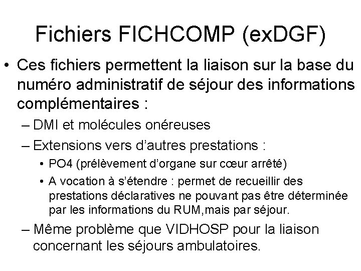 Fichiers FICHCOMP (ex. DGF) • Ces fichiers permettent la liaison sur la base du