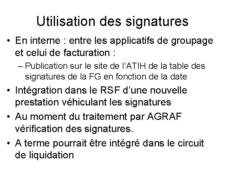 Utilisation des signatures • En interne : entre les applicatifs de groupage et celui