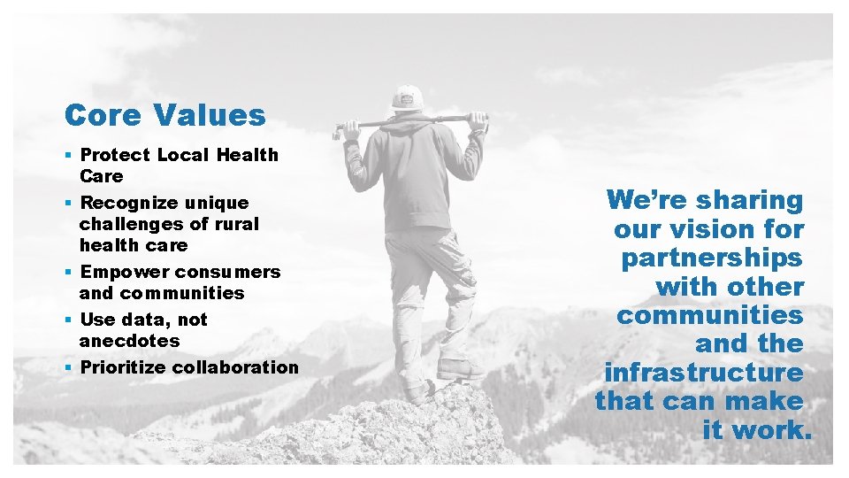 Core Values § Protect Local Health Care § Recognize unique challenges of rural health