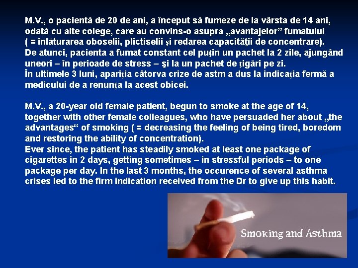 M. V. , o pacientă de 20 de ani, a început să fumeze de
