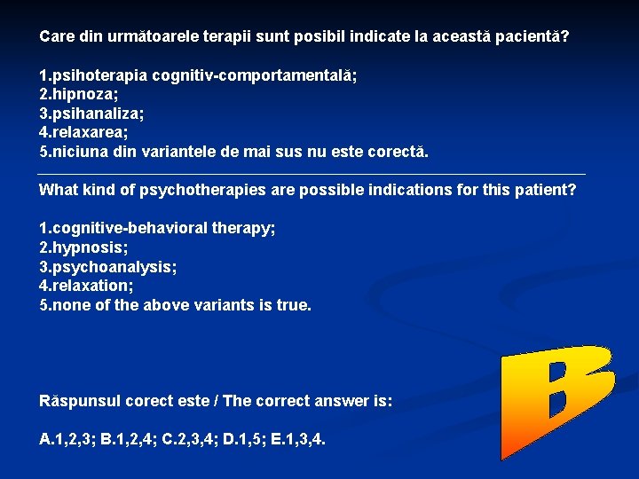 Care din următoarele terapii sunt posibil indicate la această pacientă? 1. psihoterapia cognitiv-comportamentală; 2.