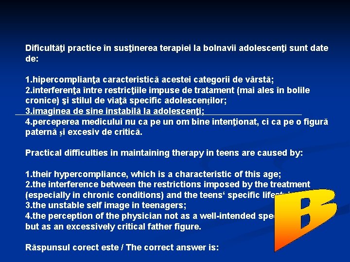 Dificultăţi practice în susţinerea terapiei la bolnavii adolescenţi sunt date de: 1. hipercomplianţa caracteristică