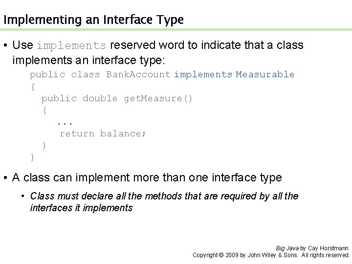 Implementing an Interface Type • Use implements reserved word to indicate that a class