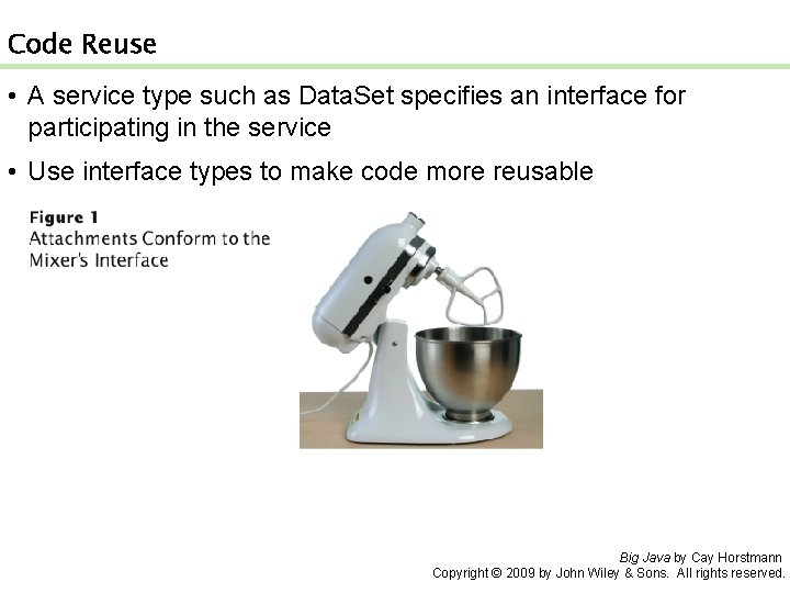 Code Reuse • A service type such as Data. Set specifies an interface for