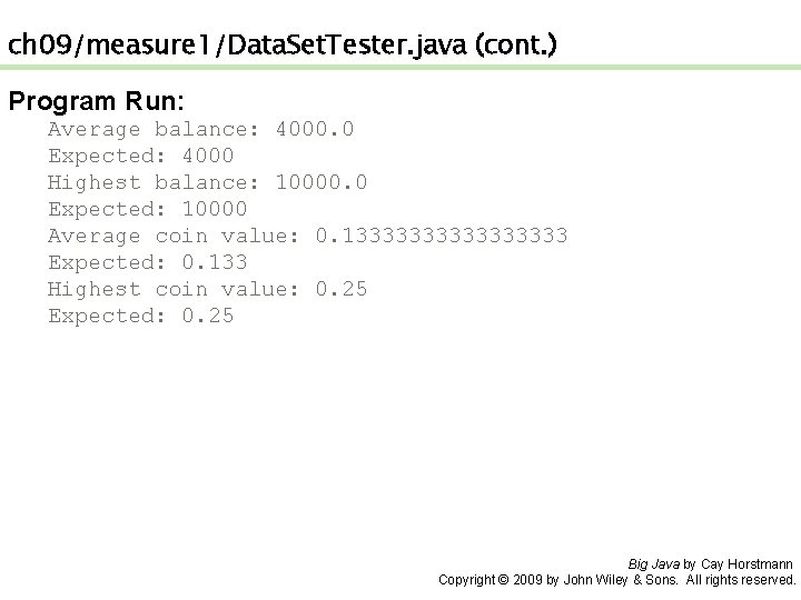 ch 09/measure 1/Data. Set. Tester. java (cont. ) Program Run: Average balance: 4000. 0
